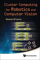 Cluster Computing for Robotics and Computer Vision (Hardcover) - Damian M Lyons Photo