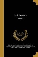 Suffolk Deeds; Volume 5 (Paperback) - Suffolk County Mass Photo
