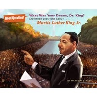 What Was Your Dream, Dr. King? - And Other Questions About Martin Luther King, Jr (Paperback) - Mary Kay Carson Photo