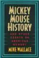 Mickey Mouse History and Other Essays on American Memory (Paperback, New) - Michael Wallace Photo