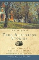True Bluegrass Stories - History from the Heart of Kentucky (Paperback) - Tom Stephens Photo