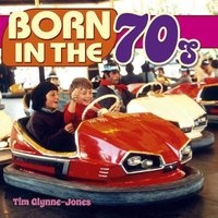 Born in the '70's (Hardcover) - Tim Glynne Jones Photo