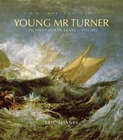 Young Mr. Turner - The First Forty Years, 1775--1815 (Hardcover) - Eric Shanes Photo