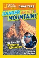 National Geographic Kids Chapters: Danger on the Mountain - True Stories of Extreme Adventures! (Paperback) - Gregg Treinish Photo