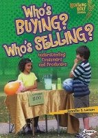 Who's Buying? Who's Selling? - Understanding Consumers and Producers (Paperback) - Jennifer S Larson Photo