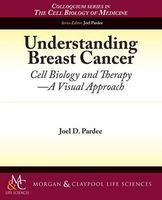 Understanding Breast Cancer - Cell Biology and Therapy (Paperback) - Joel D Pardee Photo