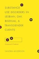 Substance Use Disorders in Lesbian, Gay, Bisexual, and Transgender Clients - Assessment and Treatment (Paperback) - Sandra C Anderson Photo