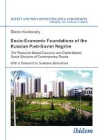 Socio-Economic Foundations of the Russian Post-Soviet Regime - The Resource-Based Economy and Estate-Based Social Structure of Contemporary Russia (Paperback) - Simon Kordonsky Photo