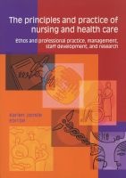 The Principles and Practice of Nursing and Health Care - Ethos and Professional Practice, Management, Staff Development, and Research (Paperback) - Karien Jooste Photo