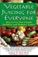 Juicing For Everyone - How to Get Your Family Healthier and Happier, Faster! (Paperback) - Andrew W Saul Photo
