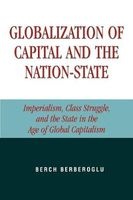 Globalization of Capital and the Nation-state - Imperialism, Class Struggle and the State in the Age of Global Capitalism (Paperback, Revised) - Berch Berberoglu Photo