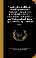 Complete Poetical Works. Including Poems and Versions of Poems Now Published for the First Time. Edited with Textual and Bibliographical Notes by Ernest Hartley Coleridge; Volume 1 (Hardcover) - Samuel Taylor 1772 1834 Coleridge Photo