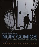 How to Draw Noir Comics - The Art and Technique of Visual Storytelling (Paperback) - Shawn Martinbrough Photo