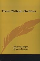 Those Without Shadows (Paperback) - Francoise Sagan Photo