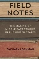 Field Notes - The Making of Middle East Studies in the United States (Paperback) - Zachary Lockman Photo