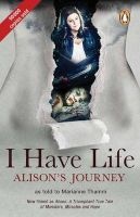 I Have Life - Alison's Journey (Paperback, Film Tie-In) - Marianne Thamm Photo