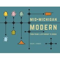 Mid-Michigan Modern - From Frank Lloyd Wright to Googie (Hardcover) - Susan J Bandes Photo