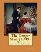 The Danger Mark (1909).by - Robert W. Chambers, Illustrated By: A. B. (Albert Beck), Wenzell (1864-1917).: Novel (Original Classics) (Paperback) - Robert W Chambers Photo