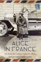 Alice in France - The World War I Letters of Alice M. O Brien (Paperback) - Nancy OBrien Wagner Photo