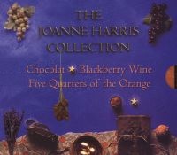 The  Collection - Chocolat Blackberry Wine Five Quarters fo the Orange (CD, Unabridged) - Joanne Harris Photo