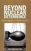 Beyond Nuclear Deterrence - Transforming the U.S.-Russian Equation (Paperback) - Alexei G Arbatov Photo