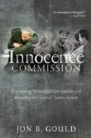 The Innocence Commission - Preventing Wrongful Convictions and Restoring the Criminal Justice System (Paperback) - Jon B Gould Photo