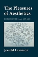 The Pleasures of Aesthetics - Philosophical Essays (Paperback, New) - Jerrold Levinson Photo