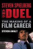 Steven Spielberg and Duel - The Making of a Film Career (Paperback) - Steven Awalt Photo
