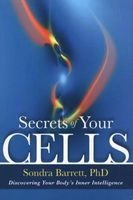 Secrets of Your Cells - Discovering Your Body's Inner Intelligence (Paperback) - Sondra Barrett Photo