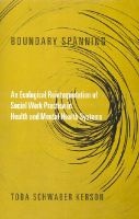 Boundary Spanning - An Ecological Reinterpretation of Social Work Practice in Health and Mental Health Systems (Hardcover, New) - Toba Schwaber Kerson Photo