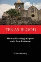 Texas Blood - 's Odyssey in the Texas Revolution (Paperback) - Herman Ehrenberg Photo