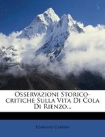 Osservazioni Storico-Critiche Sulla Vita Di Cola Di Rienzo... (English, Italian, Paperback) - Tommaso Gabrini Photo