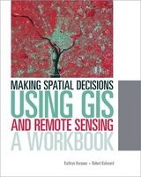 Making Spatial Decisions Using GIS and Remote Sensing - A Workbook (Paperback) - Kathryn Keranen Photo