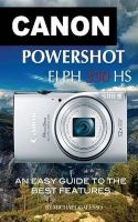 Canon Powershot Elph 350 HS - An Easy Guide to the Best Features (Paperback) - Michael Galleso Photo