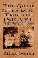The Quest for the Ten Lost Tribes of Israel - To the Ends of the Earth (Paperback) - Rivka Gonen Photo
