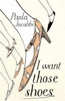 I Want Those Shoes (Hardcover) - Paola Jacobbi Photo