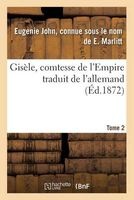 Gisele, Comtesse de L'Empire, Par E. , Traduit de L'Allemand Par Mme Emmeline Raymond. Tome 2 (French, Paperback) - Marlitt Photo