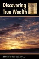 Discovering True Wealth (Paperback) - Erwin Bogs Rempola Photo