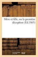 Mere Et Fille, Ou La Premiere Deception (French, Paperback) - Sans Auteur Photo