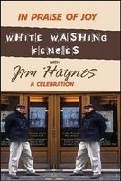 In Praise of Joy - White-Washing Fences with ... A Celebration (Paperback) - Jim Haynes Photo