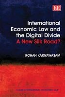International Economic Law and the Digital Divide - A New Silk Road? (Paperback) - Rohan Kariyawasam Photo