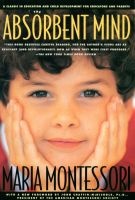 The Absorbent Mind (Paperback, 1st ed) - Maria Montessori Photo