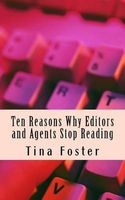 Ten Reasons Why Editors and Agents Stop Reading (Paperback) - Tina Foster Photo