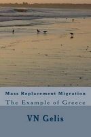 Mass Replacement Migration - The Example of Greece (Paperback) - Vn Gelis Photo