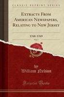 Extracts from American Newspapers, Relating to New Jersey, Vol. 7 - 1768-1769 (Classic Reprint) (Paperback) - William Nelson Photo