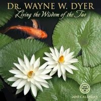 Living the Wisdom of the Tao 2017 Wall Calendar - Dr. Wayne W. Dyer (Calendar) - Wayne W Dyer Photo