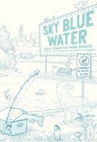 Sky Blue Water - Great Stories for Young Readers (Hardcover) - Jay D Peterson Photo