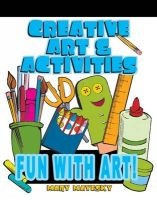 Creative Art and Activities - Fun with Art! (Paperback, New) - Mary Mayesky Photo