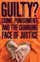 Guilty? - Crime, Punishment, and the Changing Face of Justice (Hardcover) - Teri Kanefield Photo