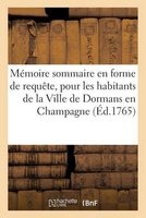 Memoire Sommaire En Forme de Requete, Pour Les Habitants de La Ville de Dormans En Champagne (French, Paperback) - Sans Auteur Photo